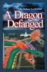 Title: A Dragon Defanged, Author: Robert Lockwood