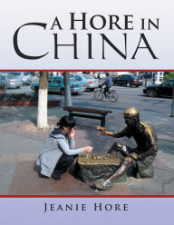 Title: A Hore in China, Author: Jeanie Hore