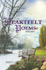 Title: Heartfelt Poems Volume 1, Author: BrettJohnson/Bonafide