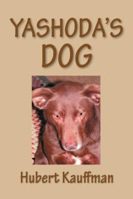 Title: YASHODA'S DOG, Author: Hubert Kauffman