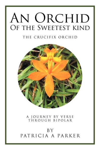 An Orchid of the Sweetest Kind: A Journey by Verse Through Bipolar