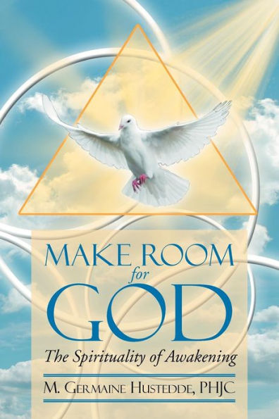 MAKE ROOM FOR GOD The Spirituality of Awakening: Awakening