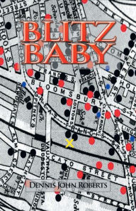 Title: BLITZ BABY, Author: Dennis John Roberts