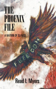 Title: The Phoenix File: A Nation of Slaves, Author: Read I. Myers