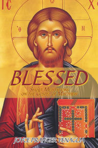 Title: BLESSED: Short Meditations on the Gospel of Matthew, Author: JOYCE PRANGER VENAGLIA