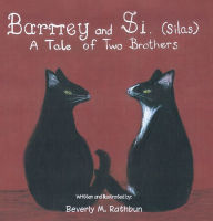 Title: Barney and Si. (Silas): A Tale of Two Brothers, Author: Beverly M. Rathbun