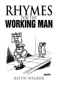 Title: Rhymes for the Working Man, Author: Keith Walker