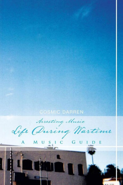 Arresting Music: Life During Wartime- A Music Guide: Guide