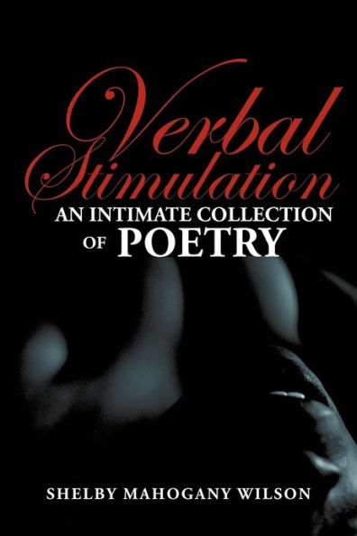 Verbal Stimulation: An Intimate Collection of Poetry