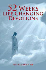 Title: 52 Weeks Life Changing Devotions, Author: Amanda Sinclair