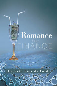 Title: Romance Your Finance, Author: Kenneth Ricardo Ford