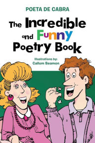 Title: The Incredible and Funny Poetry Book, Author: Poeta De Cabra