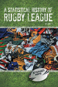 Title: A Statistical History of Rugby League - Volume I, Author: Stephen Kane