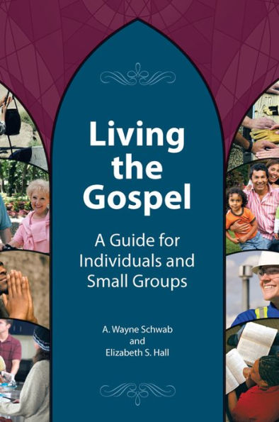 LIVING THE GOSPEL: A Guide for Individuals and Small Groups