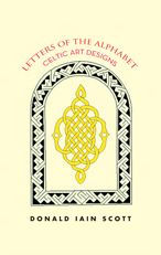 Title: Letters of the Alphabet - Celtic Art Designs, Author: Donald Iain Scott