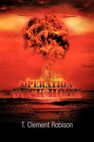 Title: Operation Duck Hook, Author: T Clement Robison