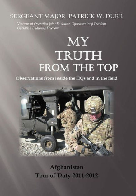 My Truth from the Top: Observations from Inside the Hqs by Sergeant ...