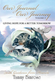 Title: Our Journal Our Journey - Vol. 2: Giving Hope for a Better Tomorrow, Author: Tammy Bimrose