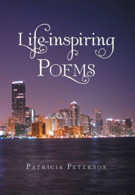 Title: Life-inspiring Poems, Author: Patricia Peterson