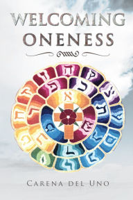 Title: Welcoming Oneness, Author: Carena del Uno