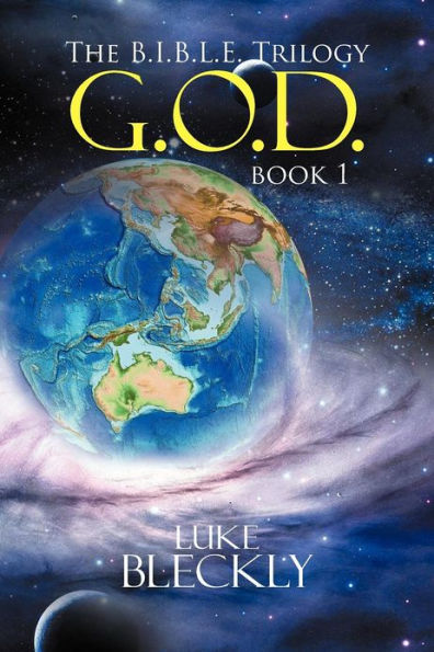 G.O.D.: The B.I.B.L.E. Trilogy: Book 1