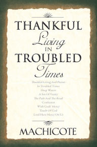 Title: Thankful Living In Troubled Times, Author: Machicote