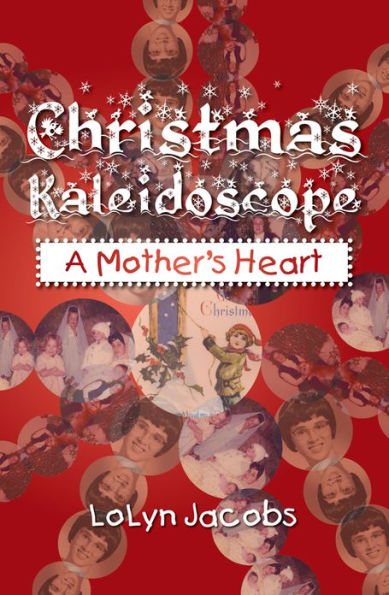 Christmas Kaleidoscope: A Mother's Heart