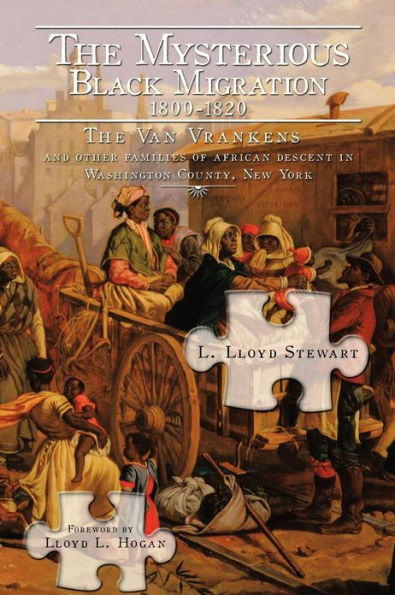 THE Mysterious Black Migration 1800-1820: VAN VRANKEN FAMILY And Other "Free" Families of African Descent Washington County, New York"