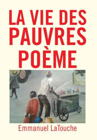 Title: La Vie Des Pauvres Poeme, Author: Emmanuel Latouche