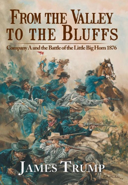From the Valley to the Bluffs: Company A and the Battle of the Little Big Horn 1876