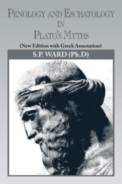 Penology and Eschatology Plato's Myths: (New Edition with Greek Annotation)