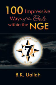 Title: 100 Impressive Ways of the Gods within the NGE, Author: BK Uallah