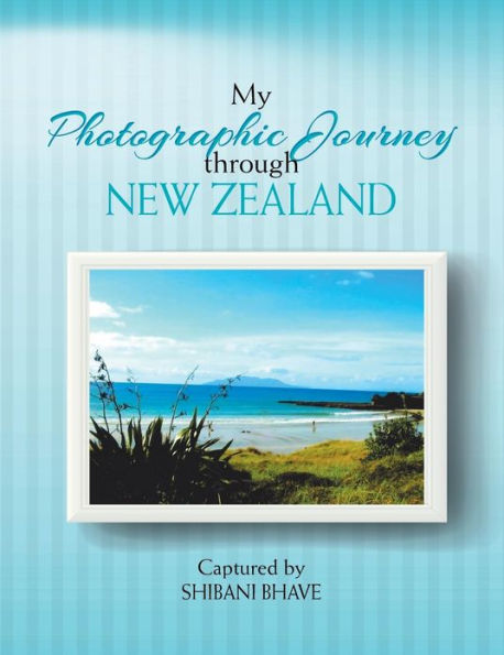 My Photographic Journey Through New Zealand