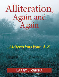 Title: Alliteration, Again and Again, Author: Larry J. Kricka