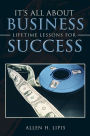 It's All About Business: Lifetime Lessons For Success