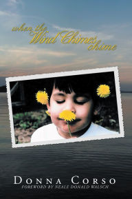 Title: When the Wind Chimes Chime: Ending the Greatest Fear of All, Author: Donna Corso