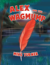 Title: ALEX AND THE WAGMUMP, Author: MIKE TURNER