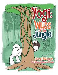 Title: Yogi: Wuss of the Jungle, Author: Mary DiMaggio