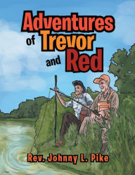 Title: Adventures of Trevor and Red, Author: Rev. Johnny L. Pike