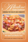 Alkaline Foods Cookbook: Cooking for health and longevity, The best in Vegetarian Cuisines using Non-hybrid and Alkaline foods