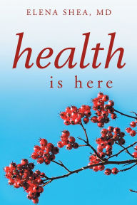 Title: health is here, Author: ELENA SHEA