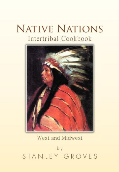 Native Nations Intertribal Cookbook: West and Midwest