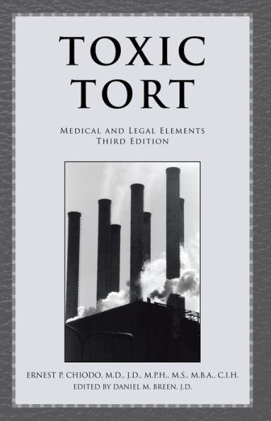 TOXIC TORT: MEDICAL AND LEGAL ELEMENTS Third Edition