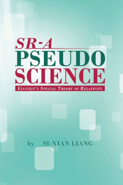 SR - A PSEUDOSCIENCE: Einstein's Special Theory of Relativity