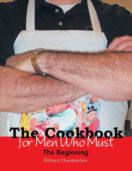 The Cookbook for Men Who Must: Beginning