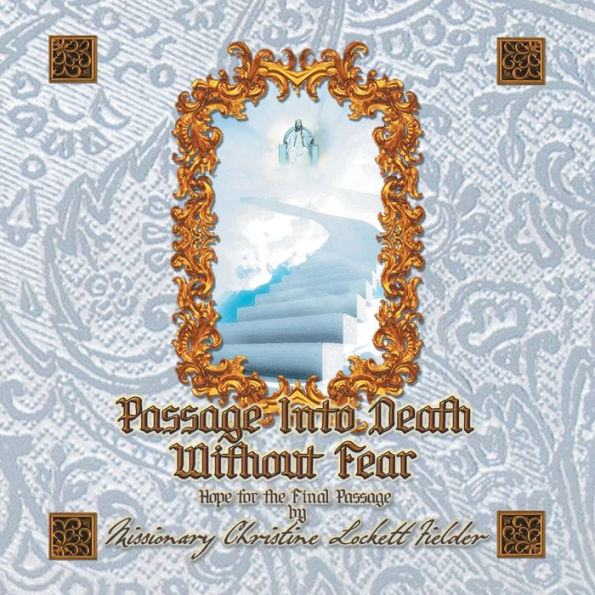 Passage INTO DEATH WITHOUT FEAR: Hope for the Final