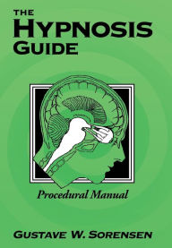 Title: The Hypnosis Guide: Procedural Manual, Author: Gustave Sorensen