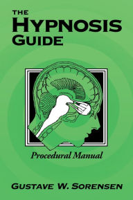 Title: The Hypnosis Guide: Procedural Manual, Author: Gustave Sorensen