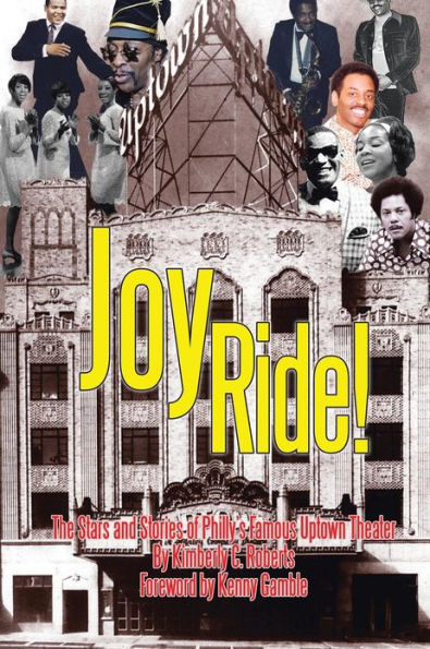 Joy Ride! the Stars and Stories of Philly's Famous Uptown Theater