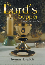 Title: The Lord's Supper: Mingle with the Best, Author: Thomas Lupich